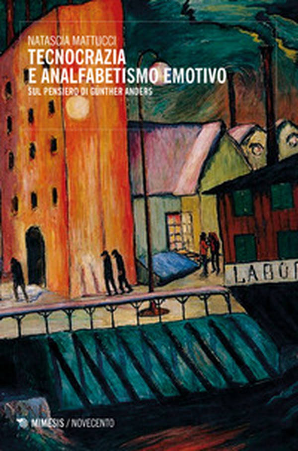 Tecnocrazia e analfabetismo emotivo. Sul pensiero di Günther Anders - Librerie.coop Tecnocrazia e analfabetismo emotivo. Sul pensiero di Günther Anders - Librerie.coop