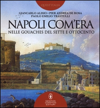 Napoli com'era nelle gouaches del Sette e Ottocento - Librerie.coop