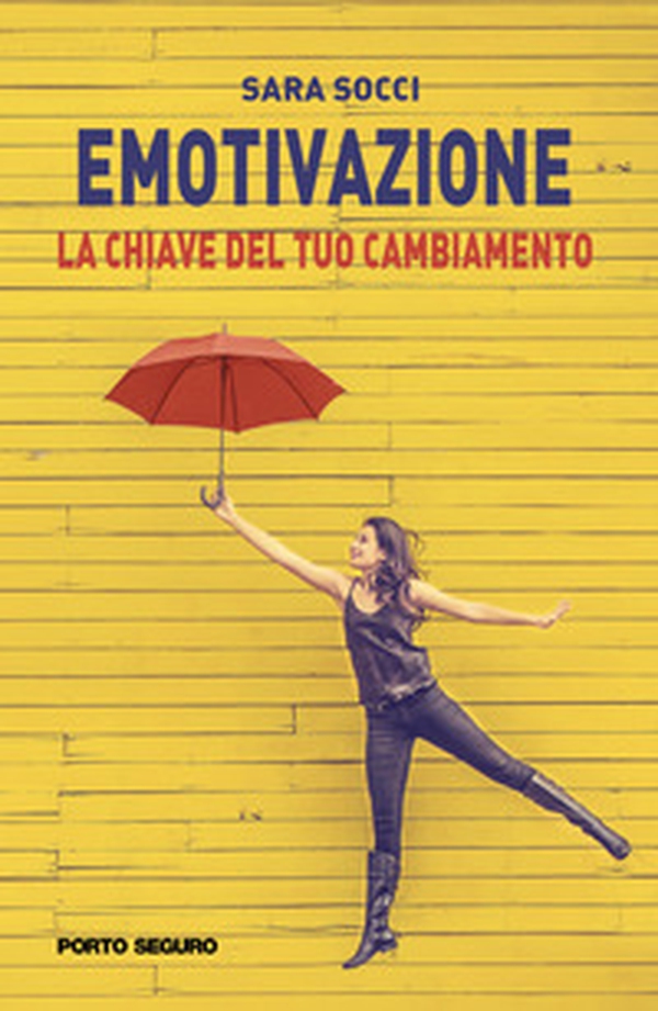 Emotivazione. La chiave del tuo cambiamento - Librerie.coop Emotivazione. La chiave del tuo cambiamento - Librerie.coop