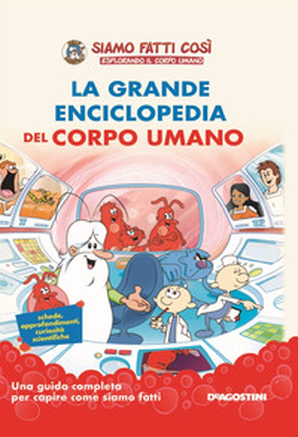 La grande enciclopedia del corpo umano. Siamo fatti così. Esplorando il corpo umano - Librerie.coop La grande enciclopedia del corpo umano. Siamo fatti così. Esplorando il corpo umano - Librerie.coop