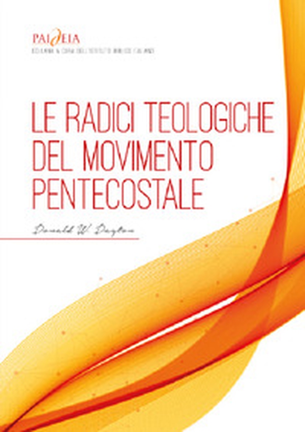 Le radici teologiche del movimento pentecostale. Un'analisi storico-teologica - Librerie.coop Le radici teologiche del movimento pentecostale. Un'analisi storico-teologica - Librerie.coop