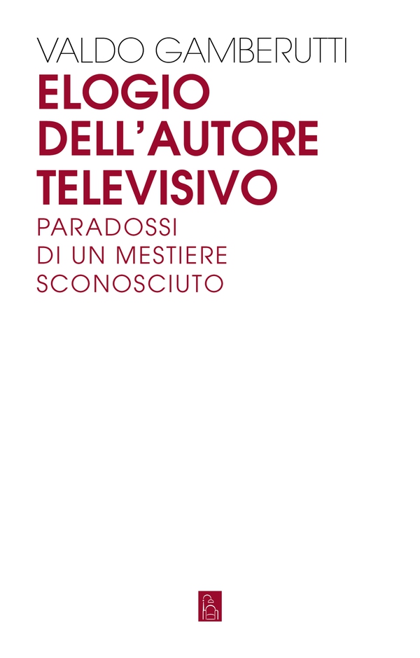 Elogio dell'autore televisivo - Librerie.coop Elogio dell'autore televisivo - Librerie.coop
