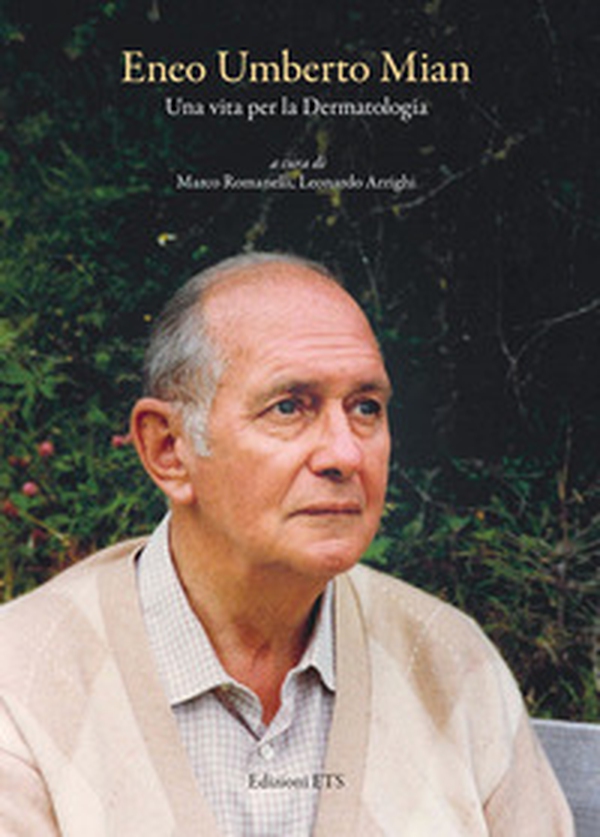 Eneo Umberto Mian. Una vita per la dermatologia - Librerie.coop Eneo Umberto Mian. Una vita per la dermatologia - Librerie.coop