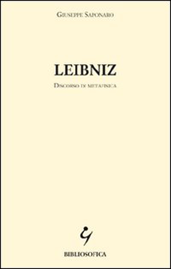 Leibniz. Discorso di metafisica - Librerie.coop Leibniz. Discorso di metafisica - Librerie.coop