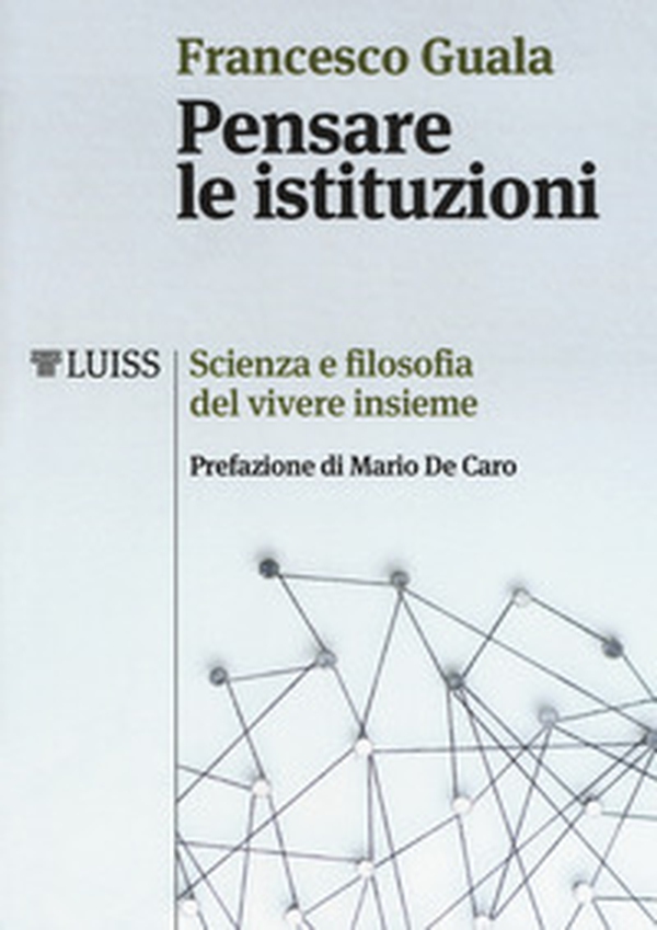 Pensare le istituzioni. Scienza e filosofia del vivere insieme - Librerie.coop Pensare le istituzioni. Scienza e filosofia del vivere insieme - Librerie.coop