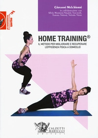 Home training. Il metodo per migliorare e recuperare l'efficienza fisica a domicilio - Librerie.coop