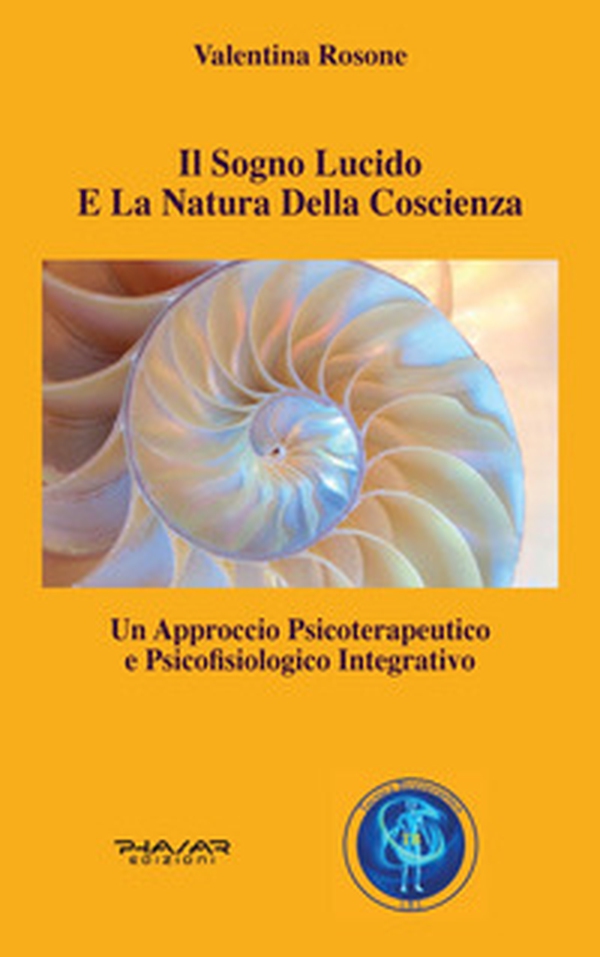 Il sogno lucido e la natura della coscienza. Un approccio psicoterapeutico e psicofisiologico integrativo - Librerie.coop Il sogno lucido e la natura della coscienza. Un approccio psicoterapeutico e psicofisiologico integrativo - Librerie.coop
