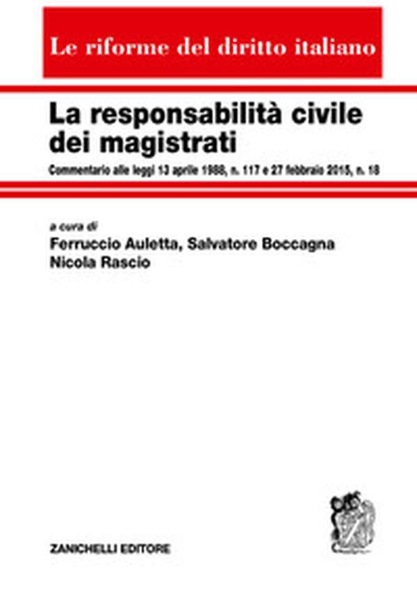 La responsabilità civile dei magistrati. Commentario alle leggi 13 aprile 1988, n. 117 e 27 febbraio 2015, n. 18 - Librerie.coop La responsabilità civile dei magistrati. Commentario alle leggi 13 aprile 1988, n. 117 e 27 febbraio 2015, n. 18 - Librerie.coop