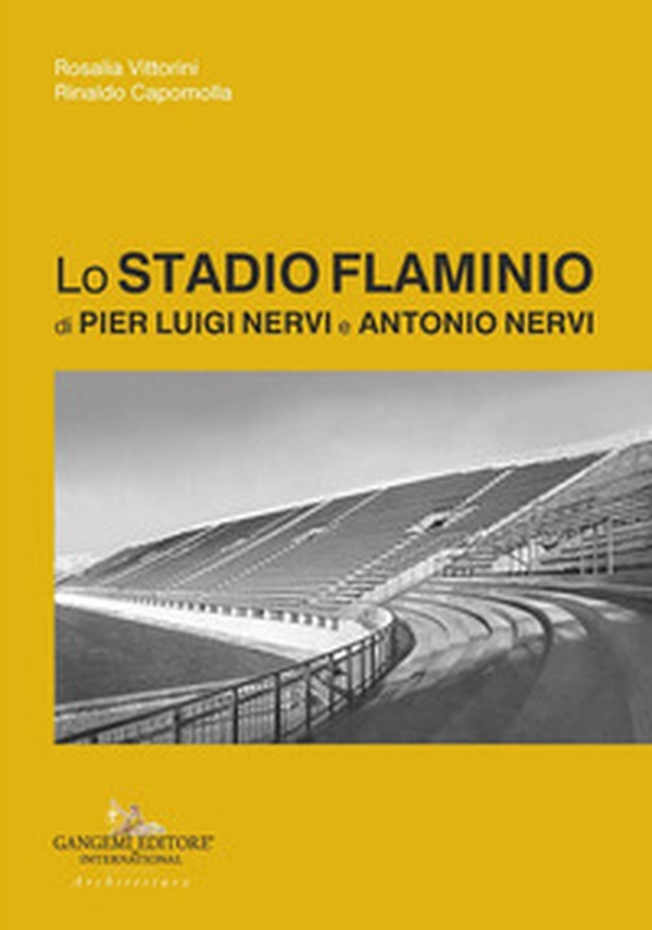 Lo Stadio Flaminio di Pier Luigi Nervi e Antonio Nervi - Librerie.coop Lo Stadio Flaminio di Pier Luigi Nervi e Antonio Nervi - Librerie.coop