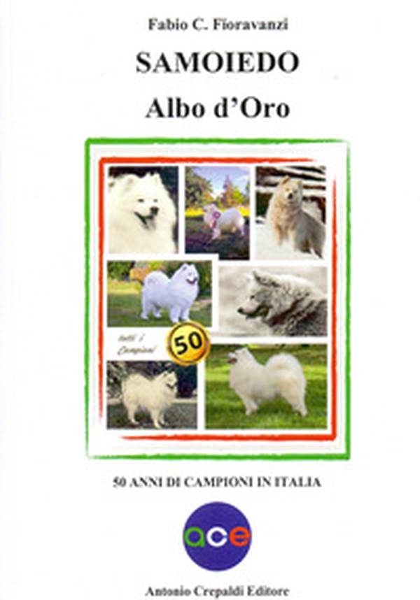 Samoiedo albo d'oro. 50 anni di campioni in italia - Librerie.coop Samoiedo albo d'oro. 50 anni di campioni in italia - Librerie.coop