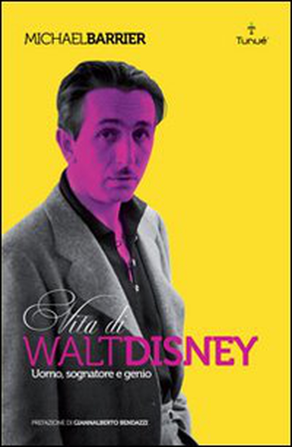 Walt Disney. Uomo, sognatore e genio - Librerie.coop Walt Disney. Uomo, sognatore e genio - Librerie.coop