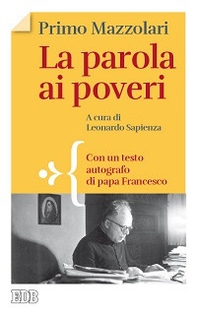 La parola ai poveri. Con un testo autografo di papa Francesco - Librerie.coop