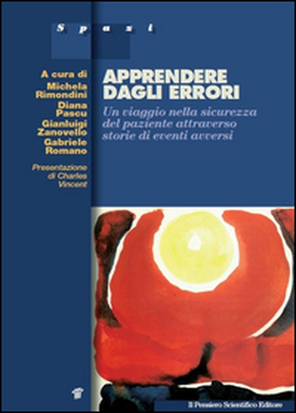 Apprendere dagli errori. Un viaggio nella sicurezza del paziente attraverso storie di eventi avversi - Librerie.coop Apprendere dagli errori. Un viaggio nella sicurezza del paziente attraverso storie di eventi avversi - Librerie.coop