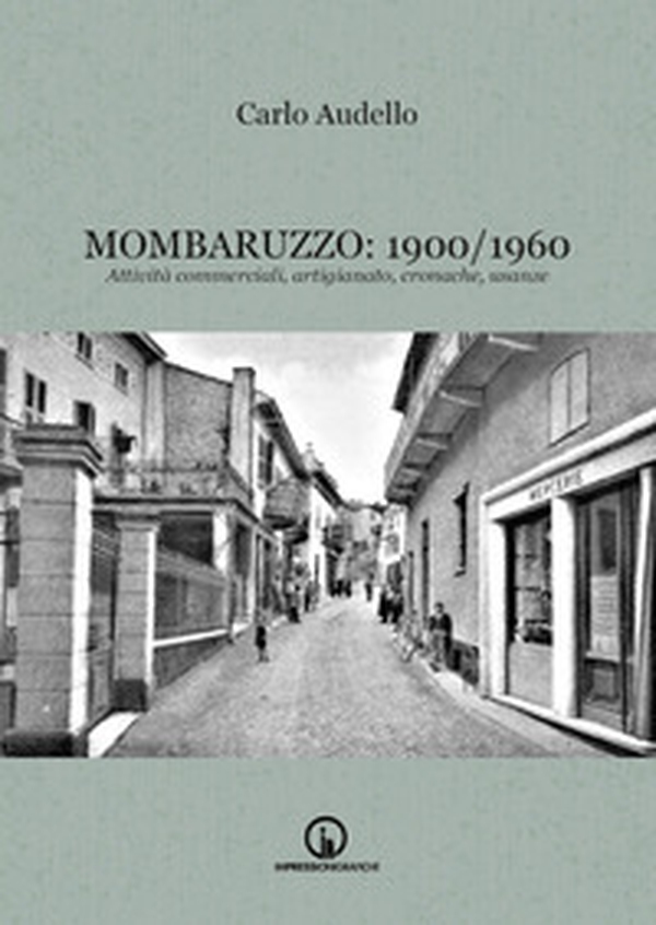 Mombaruzzo: 1900/1960. Attività commerciali, artigianato, cronache, usanze - Librerie.coop Mombaruzzo: 1900/1960. Attività commerciali, artigianato, cronache, usanze - Librerie.coop