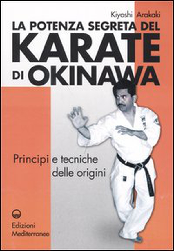 La potenza segreta del karate di Okinawa. Principi e tecniche delle origini - Librerie.coop La potenza segreta del karate di Okinawa. Principi e tecniche delle origini - Librerie.coop