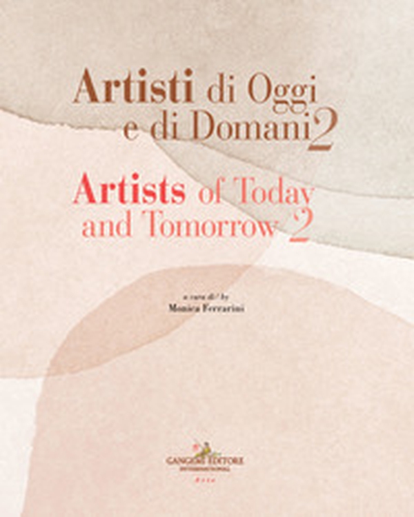 Artisti di oggi e di domani-Artists of today and tomorrow - Vol. 2 - Librerie.coop Artisti di oggi e di domani-Artists of today and tomorrow - Vol. 2 - Librerie.coop