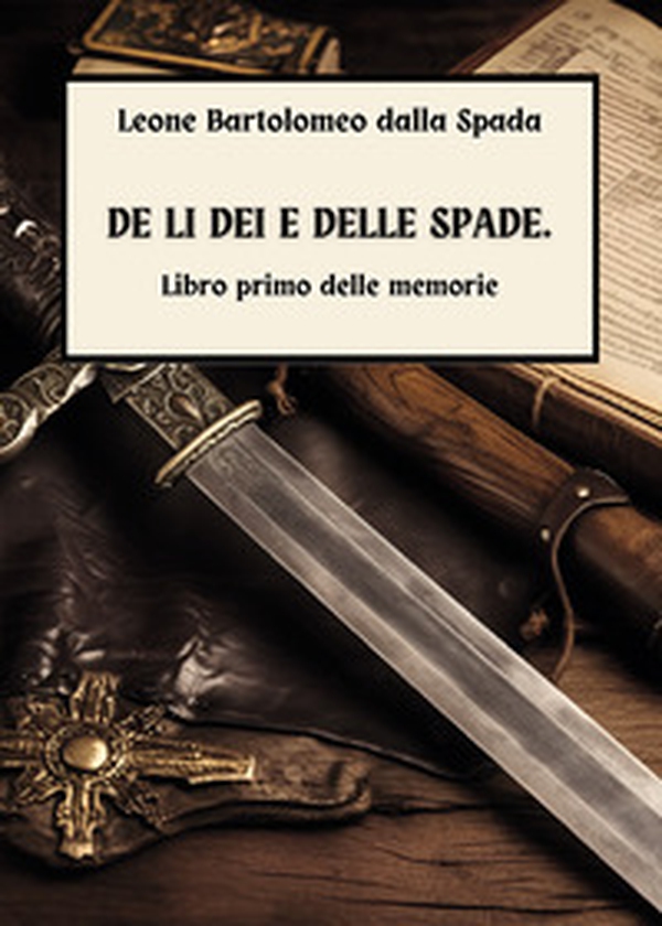 De li dei e delle spade - Vol. 1 - Librerie.coop De li dei e delle spade - Vol. 1 - Librerie.coop