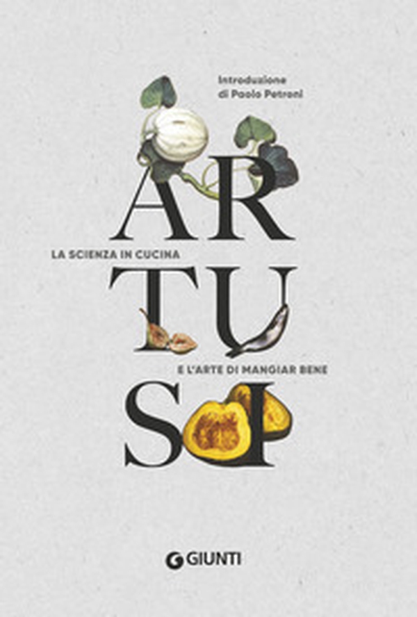 Artusi. La scienza in cucina e l'arte di mangiar bene - Librerie.coop Artusi. La scienza in cucina e l'arte di mangiar bene - Librerie.coop