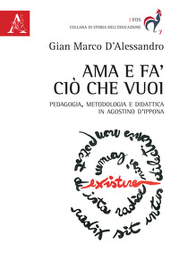 Ama e fa' ciò che vuoi. Pedagogia, metodologia e didattica in Agostino d'Ippona - Librerie.coop Ama e fa' ciò che vuoi. Pedagogia, metodologia e didattica in Agostino d'Ippona - Librerie.coop