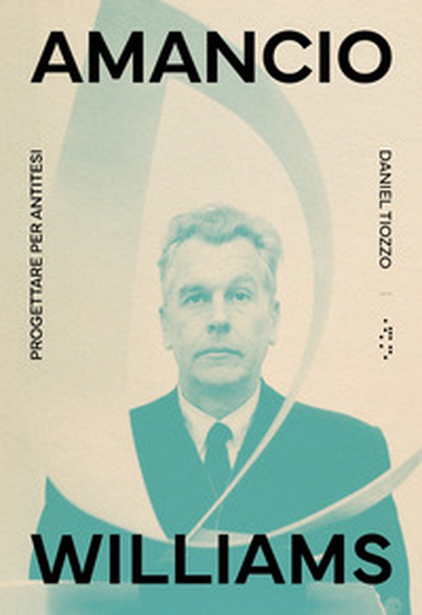 Amancio Williams. Progettare per antitesi - Librerie.coop Amancio Williams. Progettare per antitesi - Librerie.coop
