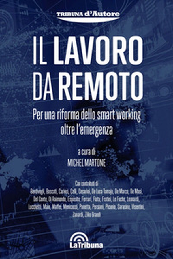 Il lavoro da remoto. Per una riforma dello smart working oltre l'emergenza - Librerie.coop Il lavoro da remoto. Per una riforma dello smart working oltre l'emergenza - Librerie.coop
