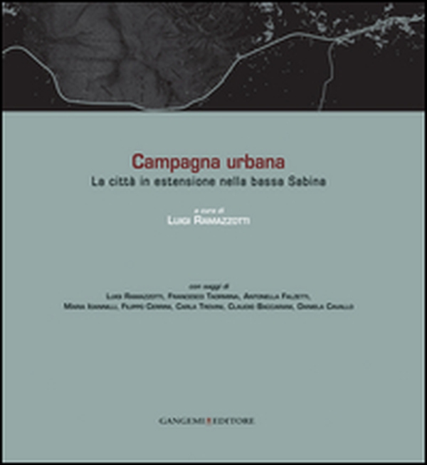 Campagna urbana. La città in estensione nella bassa Sabina. Ediz. italiana e inglese - Librerie.coop Campagna urbana. La città in estensione nella bassa Sabina. Ediz. italiana e inglese - Librerie.coop