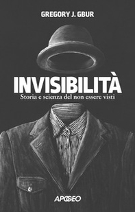 Invisibilità. Storia e scienza del non essere visti - Librerie.coop