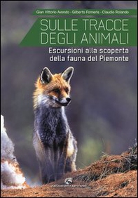 Sulle tracce degli animali. Escursioni alla scoperta della fauna del Piemonte - Librerie.coop