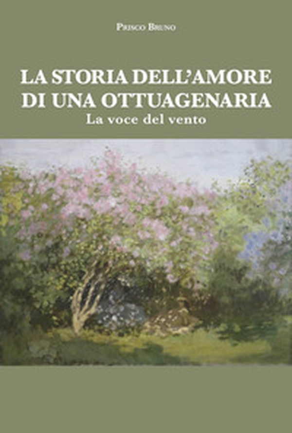 La storia dell'amore di una ottuagenaria. La voce del vento - Librerie.coop La storia dell'amore di una ottuagenaria. La voce del vento - Librerie.coop