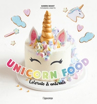 Unicorn food. Colorato & naturale - Librerie.coop