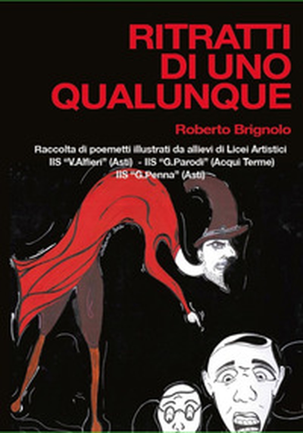 Ritratti di uno qualunque. Raccolta di poemetti illustrati da allievi di Licei Artistici - IIS «V.Alfieri» Asti - IIS «G.Parodi» Acqui Terme - IIS «G.Penna» Asti - Librerie.coop Ritratti di uno qualunque. Raccolta di poemetti illustrati da allievi di Licei Artistici - IIS «V.Alfieri» Asti - IIS «G.Parodi» Acqui Terme - IIS «G.Penna» Asti - Librerie.coop