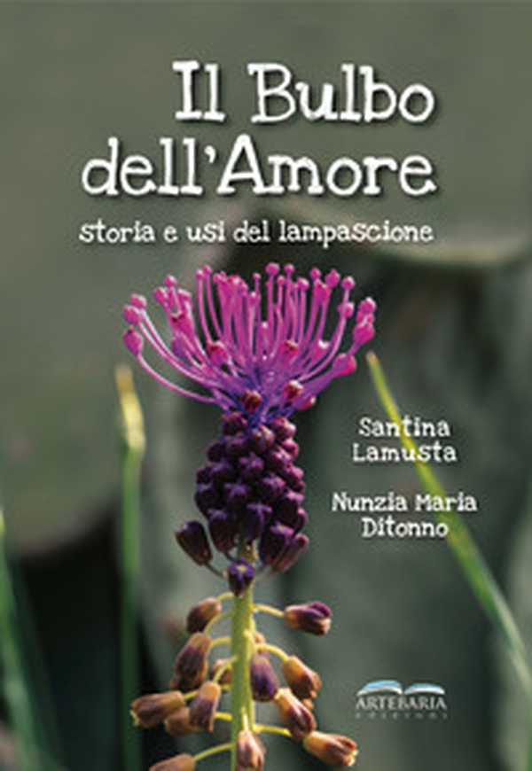 Il bulbo dell'amore. Storia e usi del lampascione - Librerie.coop Il bulbo dell'amore. Storia e usi del lampascione - Librerie.coop