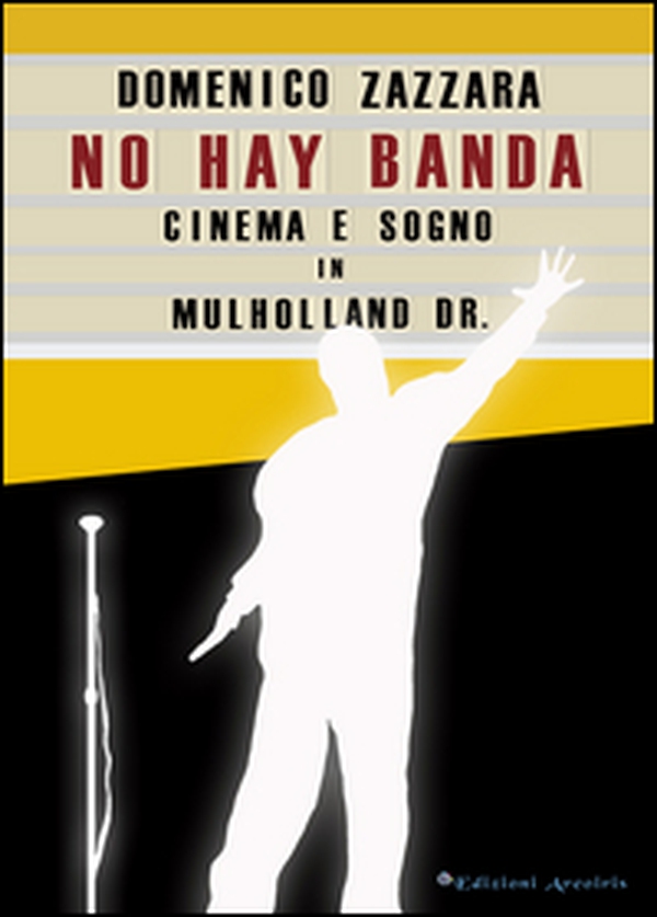 No hay banda. Cinema e sogno in Mulholland Dr. - Librerie.coop No hay banda. Cinema e sogno in Mulholland Dr. - Librerie.coop