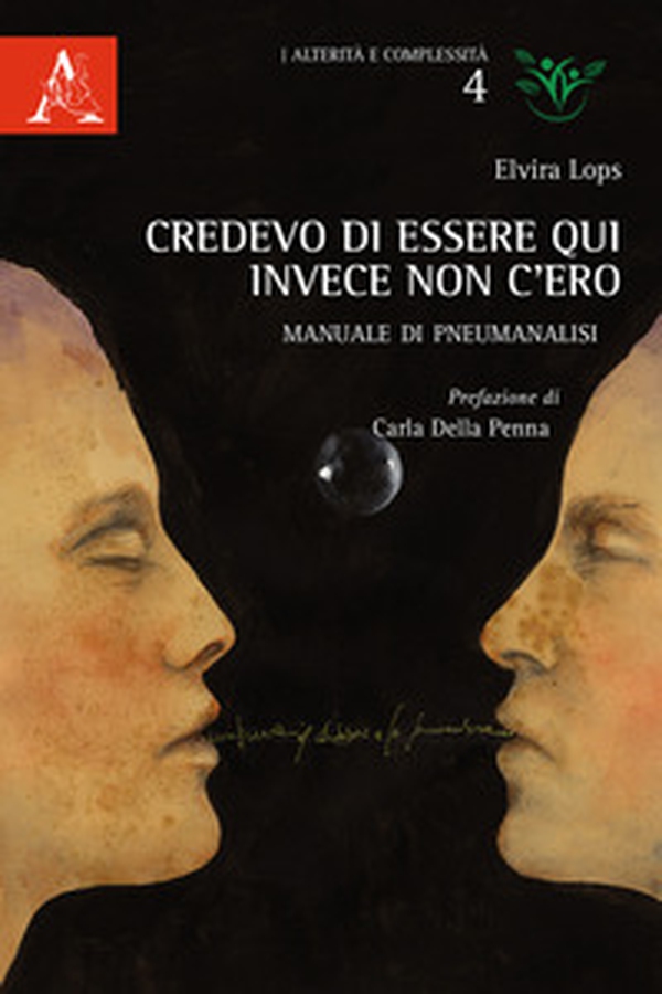 Credevo di essere qui, invece non c'ero. Manuale di pneumanalisi - Librerie.coop Credevo di essere qui, invece non c'ero. Manuale di pneumanalisi - Librerie.coop