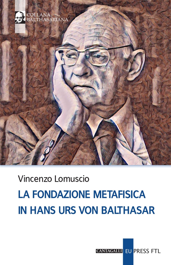 La fondazione metafisica in Hans Urs von Balthasar - Librerie.coop La fondazione metafisica in Hans Urs von Balthasar - Librerie.coop
