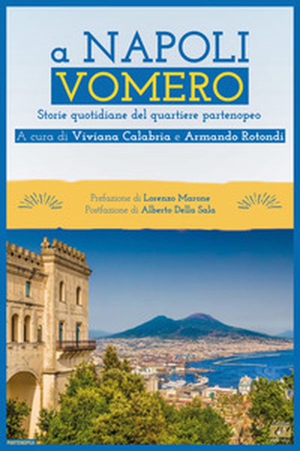A Napoli Vomero. Storie quotidiane del quartiere partenopeo - Librerie.coop A Napoli Vomero. Storie quotidiane del quartiere partenopeo - Librerie.coop