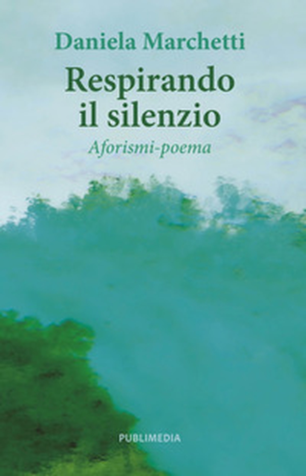 Respirando il silenzio. Aforismi-poema - Librerie.coop Respirando il silenzio. Aforismi-poema - Librerie.coop