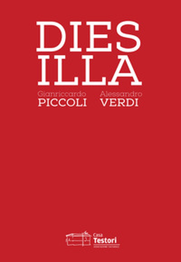 Gianriccardo Piccoli e Alessandro Verdi. Dies Illa. Ediz. italiana e inglese - Librerie.coop Gianriccardo Piccoli e Alessandro Verdi. Dies Illa. Ediz. italiana e inglese - Librerie.coop