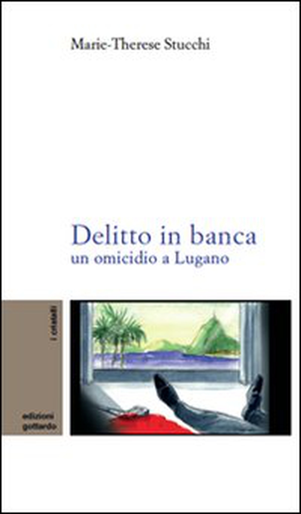 Delitto in banca. Un omicidio a Lugano - Librerie.coop Delitto in banca. Un omicidio a Lugano - Librerie.coop