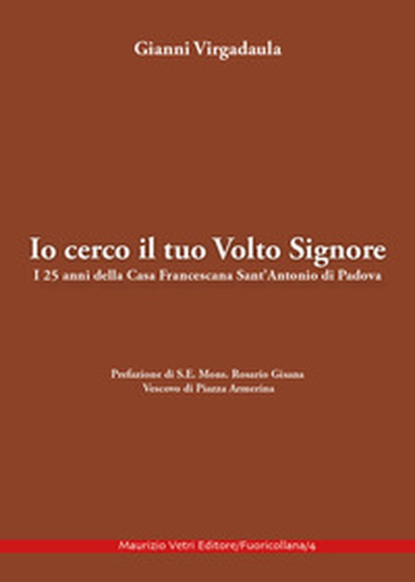 Io cerco il tuo volto Signore. I 25 anni della Casa Francescana Sant'Antonio di Padova - Librerie.coop Io cerco il tuo volto Signore. I 25 anni della Casa Francescana Sant'Antonio di Padova - Librerie.coop
