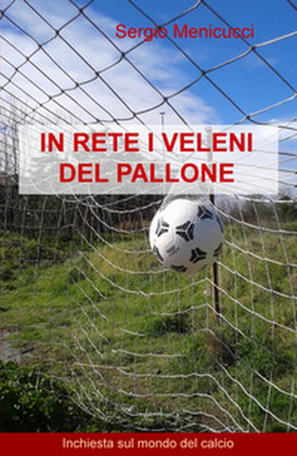 In rete veleni pallone. Inchiesta sul mondo del calcio - Librerie.coop In rete veleni pallone. Inchiesta sul mondo del calcio - Librerie.coop