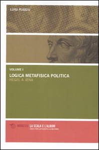 Logica metafisica politica. Hegel a Jena - Librerie.coop