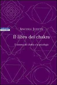 Il libro dei chakra. Il sistema dei chakra e la psicologia - Librerie.coop