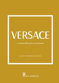 Versace. La storia dell'iconica casa di moda - Librerie.coop