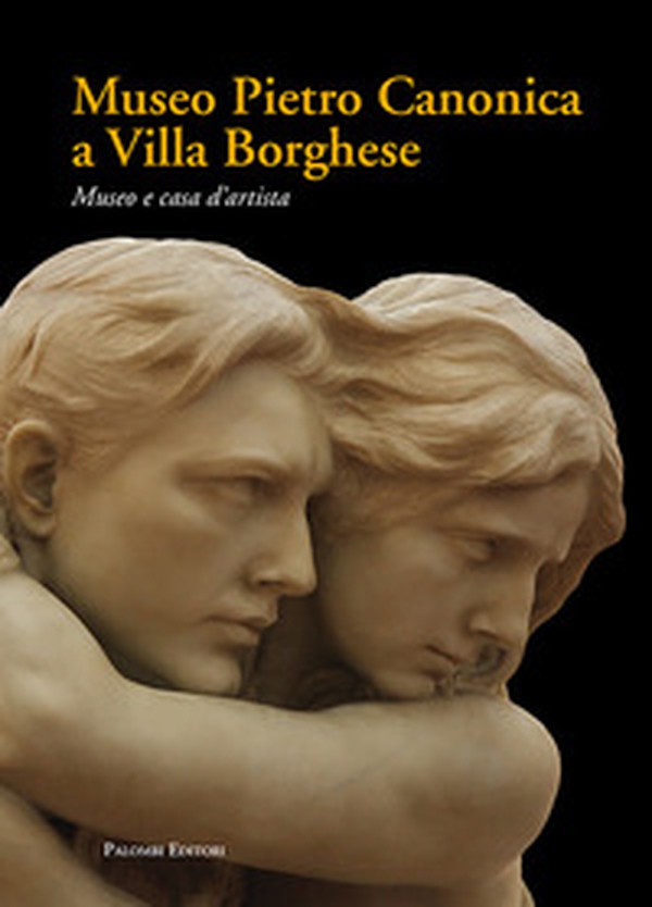 Museo Pietro Canonica a Villa Borghese. Museo e casa d'artista - Librerie.coop Museo Pietro Canonica a Villa Borghese. Museo e casa d'artista - Librerie.coop