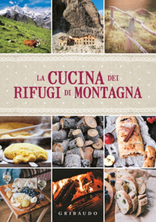 La cucina dei rifugi di montagna - Librerie.coop La cucina dei rifugi di montagna - Librerie.coop