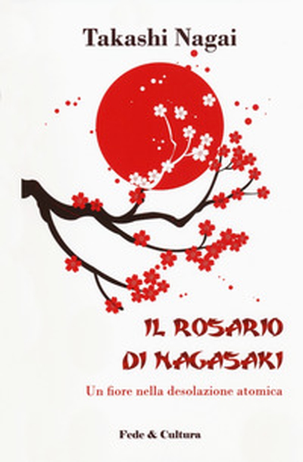 Il rosario di Nagasaki. Un fiore nella desolazione atomica - Librerie.coop Il rosario di Nagasaki. Un fiore nella desolazione atomica - Librerie.coop