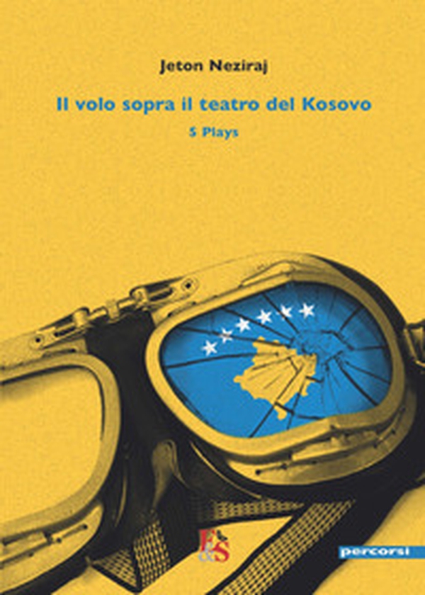 Il volo sopra il teatro del Kosovo. 5 plays - Librerie.coop Il volo sopra il teatro del Kosovo. 5 plays - Librerie.coop