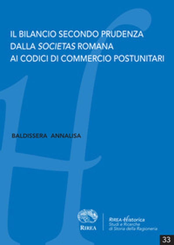 Il bilancio secondo prudenza dalla Societas romana ai codici di commercio postunitari - Librerie.coop Il bilancio secondo prudenza dalla Societas romana ai codici di commercio postunitari - Librerie.coop