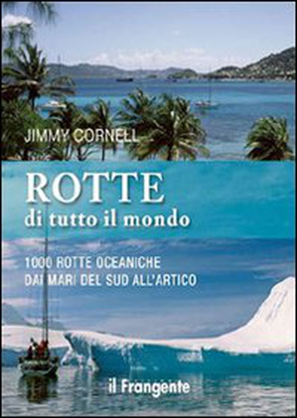 Rotte di tutto il mondo. 1000 rotte oceaniche dai mari del Sud all'Artico - Librerie.coop Rotte di tutto il mondo. 1000 rotte oceaniche dai mari del Sud all'Artico - Librerie.coop